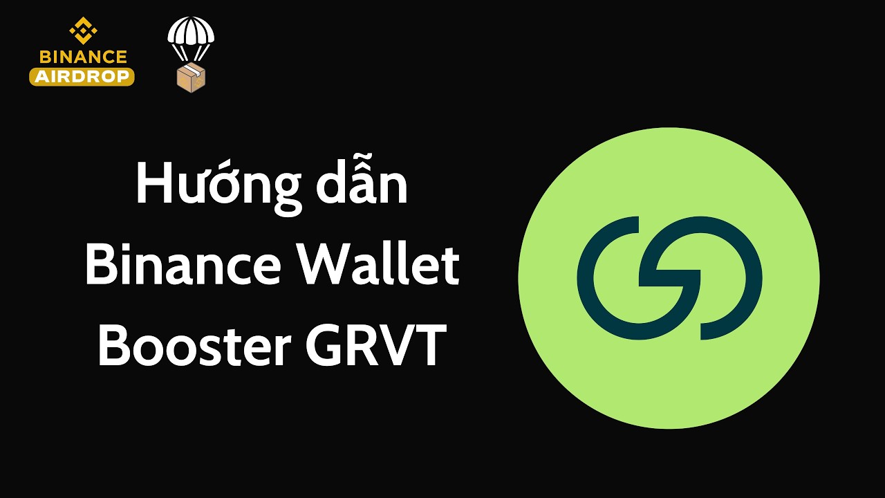 Hướng dẫn Binance Booster GRVT
