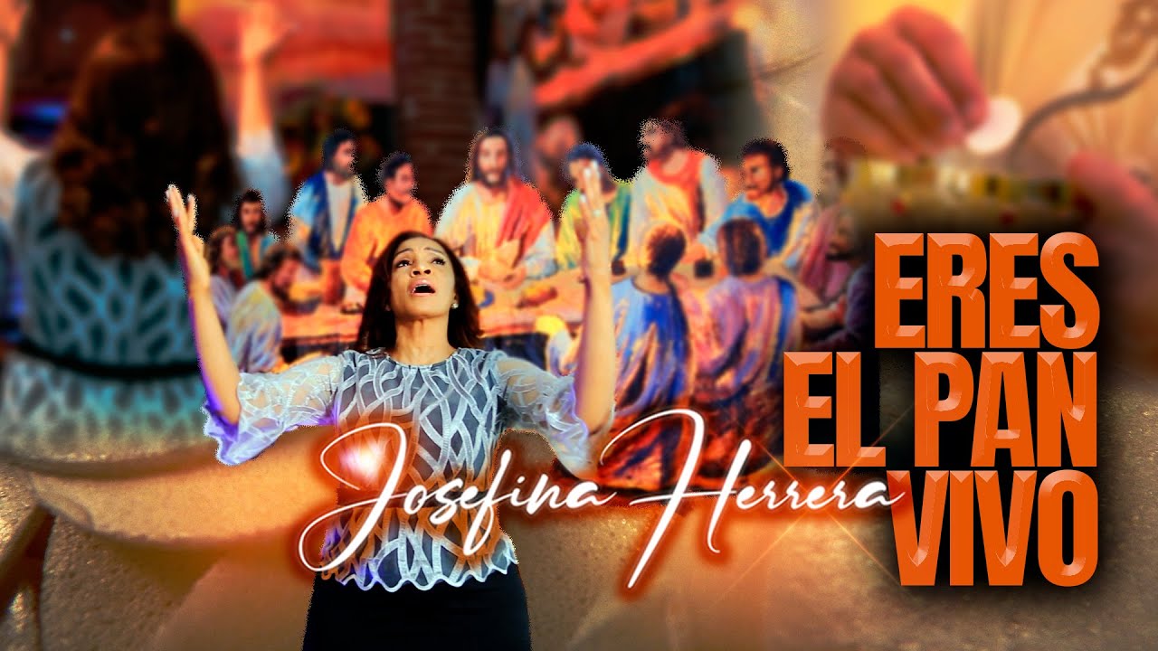 Eres el pan vivo - Josefina Herrera - Video Oficial