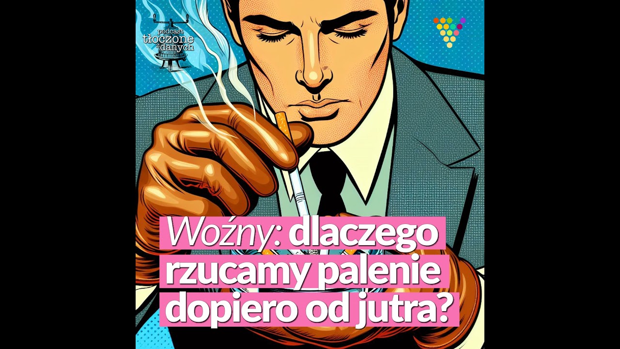 Dlaczego rzucamy palenie dopiero od jutra?