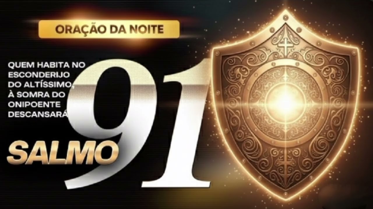 SALMO 91 PARA QUEM PRECISA DE PROTEÇÃO AGORA | OUÇA ATÉ O FINAL... E SEJA ABENÇOADO...