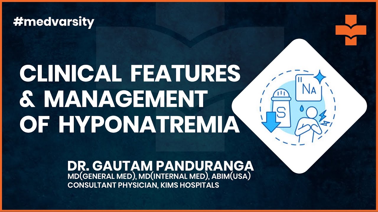 Clinical Features, Management of Hyponatremia | Medical Case Discussion