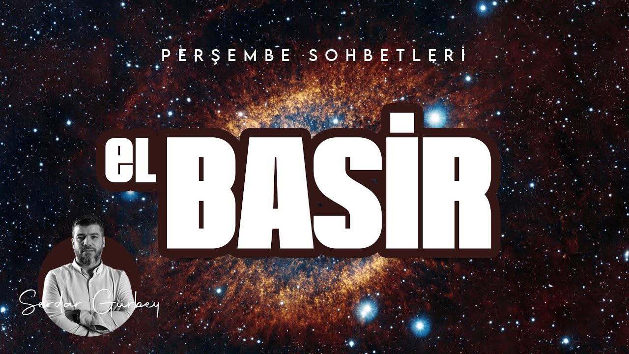 HER AMELİNİZ KAYIT ALTINDA - El Basir - Perşembe Sohbeti - Serdar Gürbey - DAVETÇİ