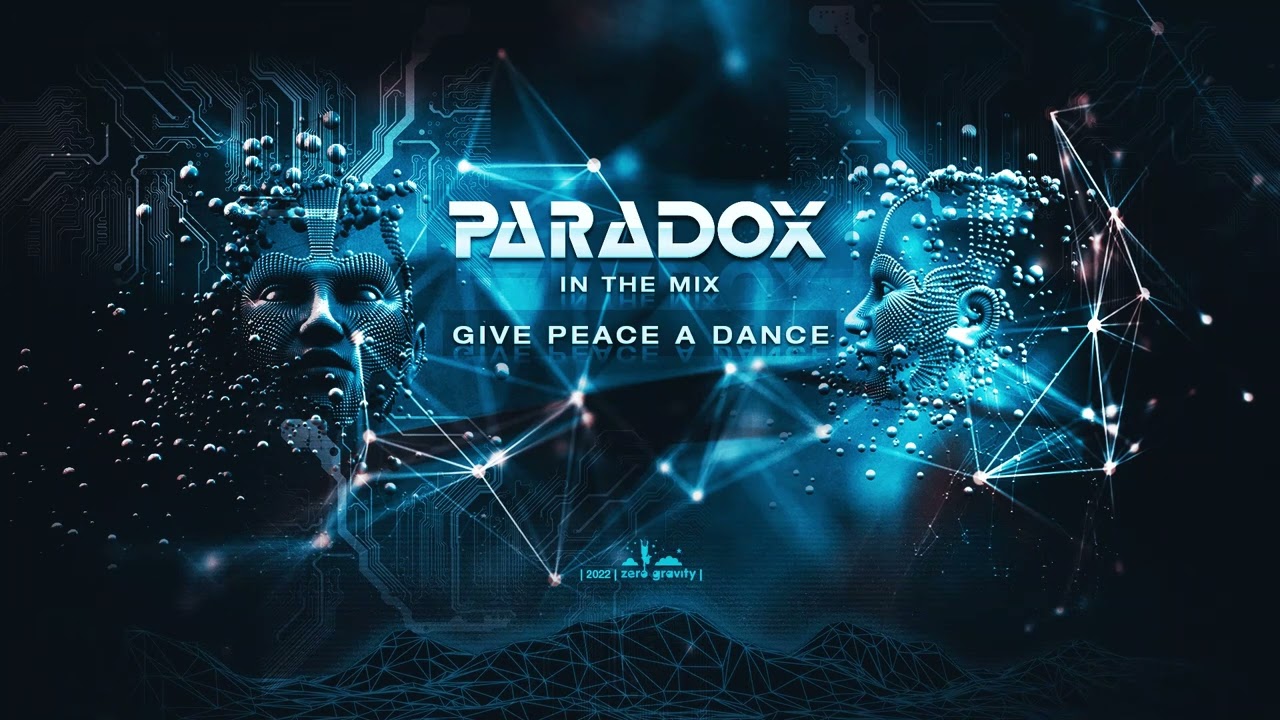 PARADOX IN THE MIX   GIVE PEACE A DANCE (2022 Psytrance mix)