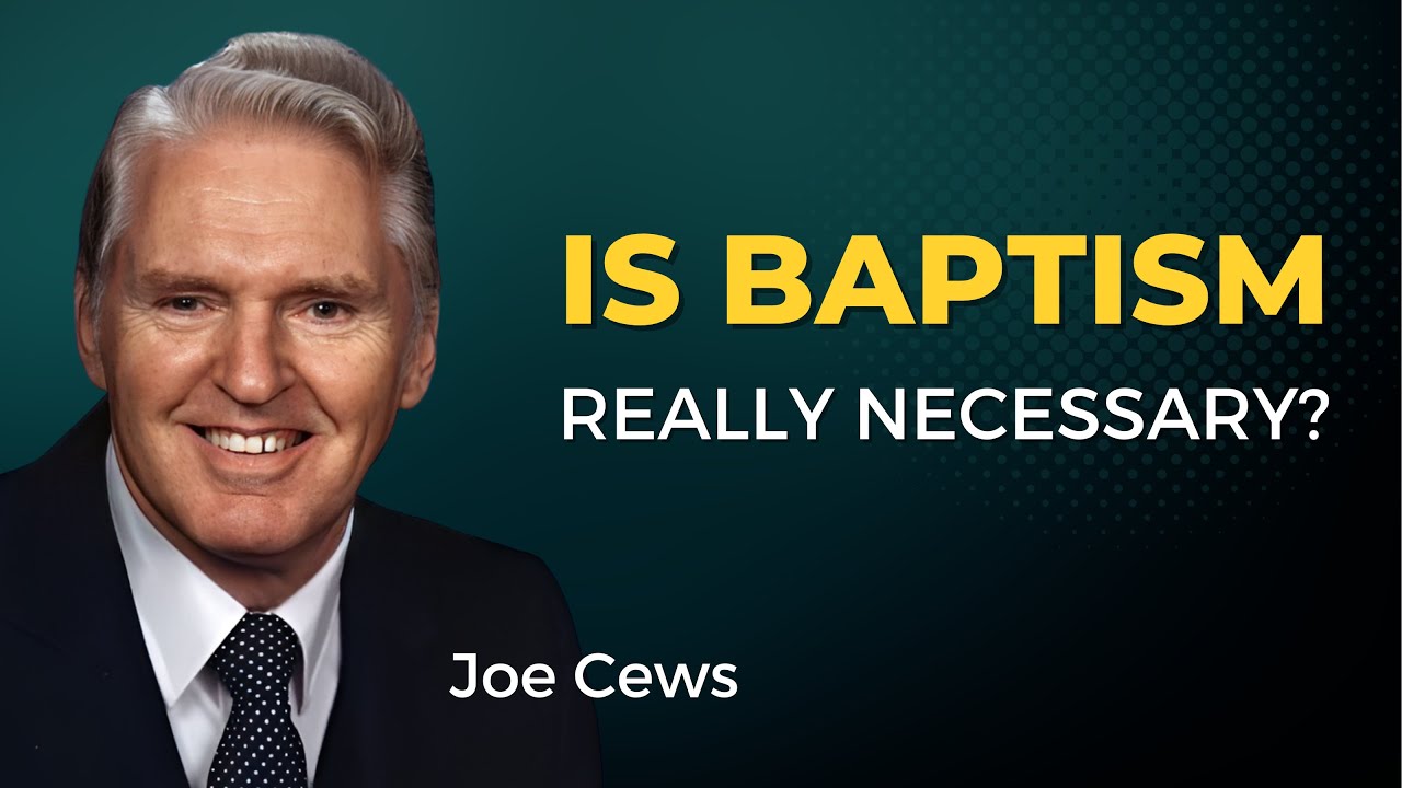 Is Baptism Really Necessary? Part 1 | Joe Crews