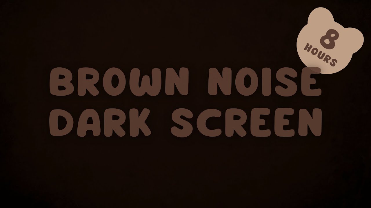 8 HOURS DARK SCREEN BROWN NOISE - Calming Sleep Sounds for Babies, Brown Noise Sleep Music