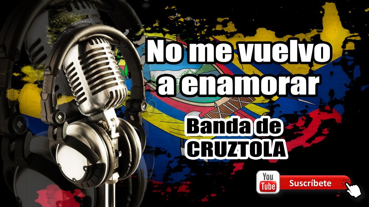 No me vuelvo a enamorar - Banda de Cruztola