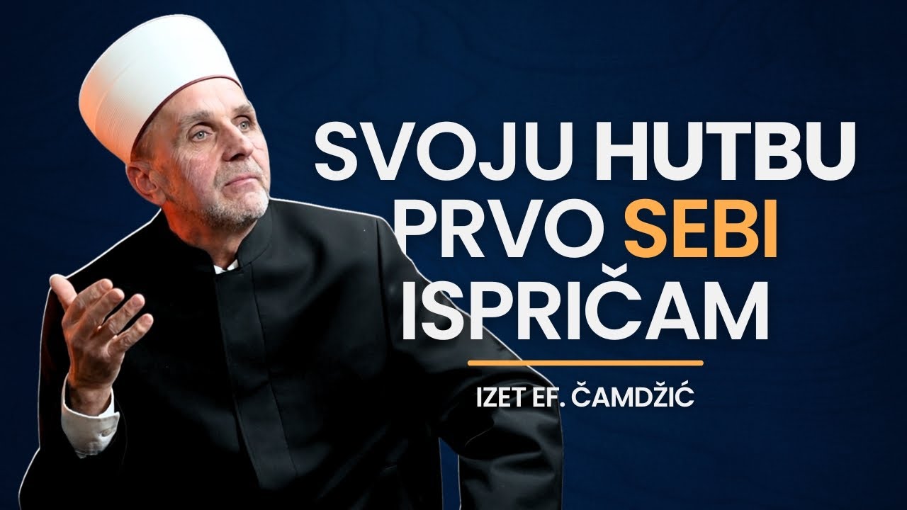 Moja hutba je spremna u ponedjeljak | Izet ef. Čamdžić