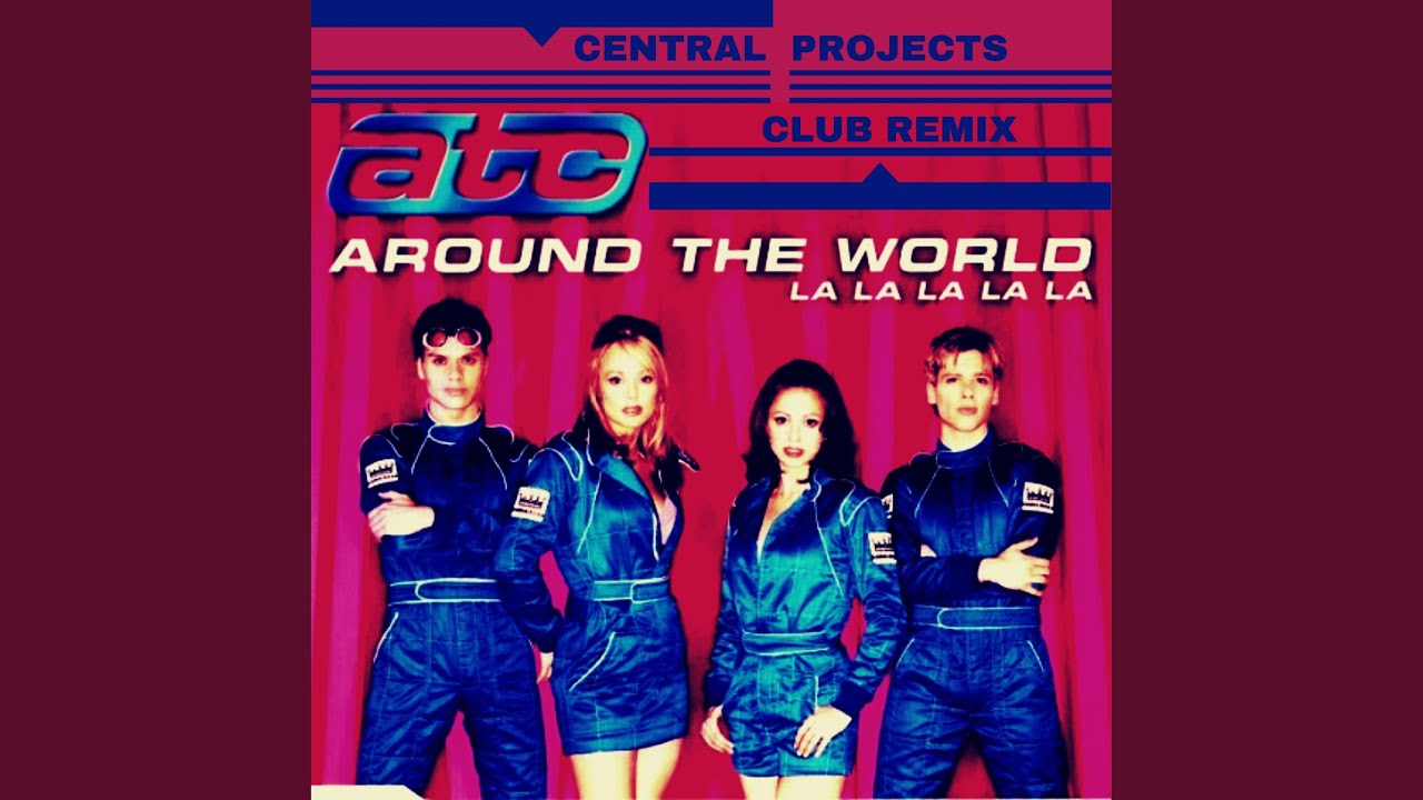 ATC (Around The World la la la la la) (Central Projects Club Remix)