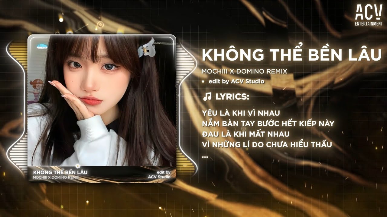 KH&Ocirc;NG THỂ BỀN L&Acirc;U - MOCHIII x DOMINO REMIX | Y&ecirc;u L&agrave; Khi V&igrave; Nhau Nắm B&agrave;n Tay Bước Hết Kiếp N&agrave;y...