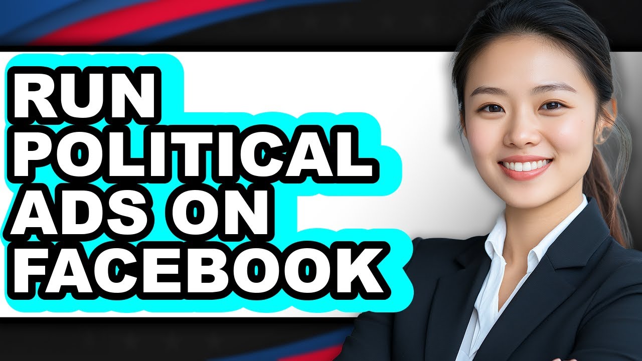 How to Run Political Ads on Facebook - Step by Step
