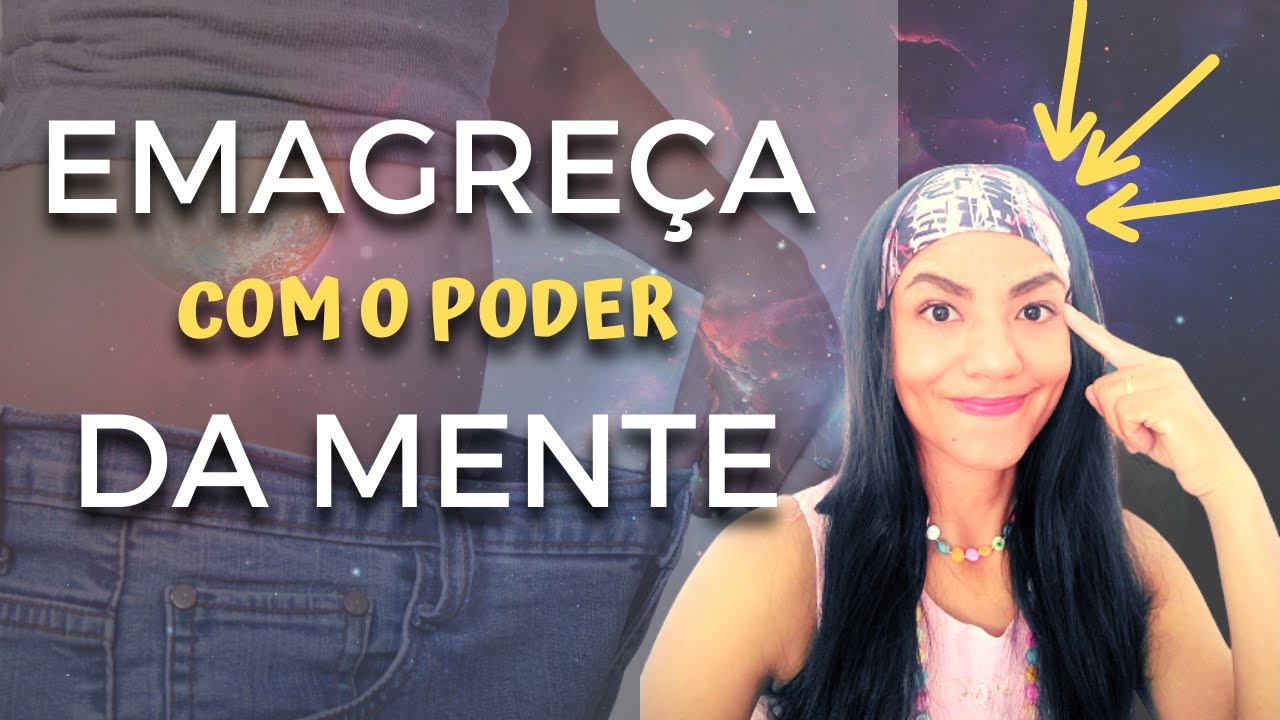 COMO  usar O PODER DA MENTE para EMAGRECER  RÁPIDO e consciente | DICAS