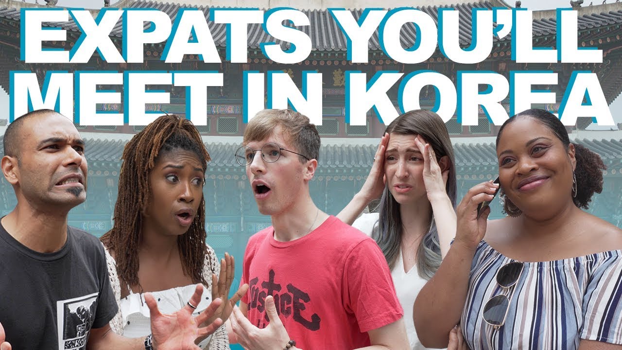 Living In Korea: The 7 Kinds Of Expats You'll Meet | Life in Seoul