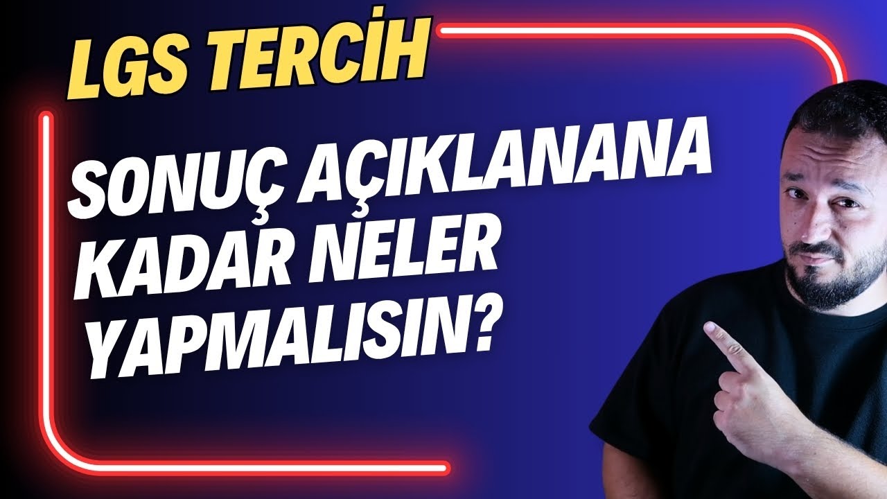 LGS 2025 Yüzdelikler Nasıl Gelecek? Sonuç Açıklanana Kadar Yapman Gerekenler