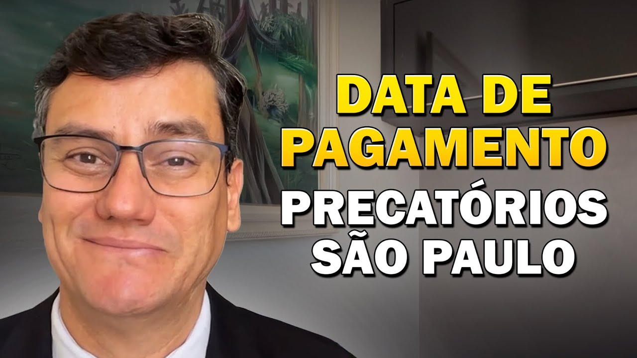 CONFIRA COMO ESTÃO SENDO FEITOS OS PAGAMENTOS DOS PRECATÓRIOS DE SÃO PAULO