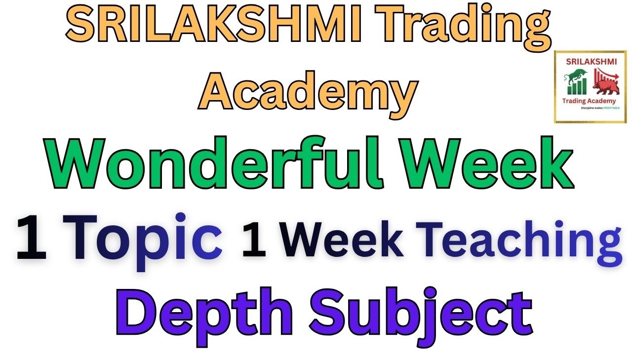 ಸ್ಟಾಕ್ ಮಾರ್ಕೆಟ್ Wonderful Week | 1 Topic 1 Week Deep Learning Series | SRILAKSHMI Trading Academy