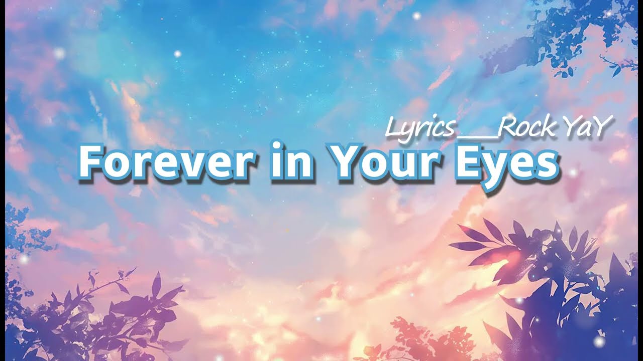 Forever in Your Eyes ( Lyrics )