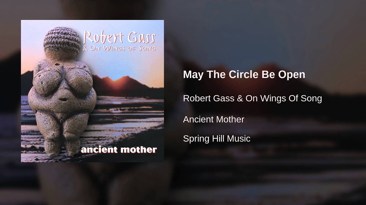 Robert Gass & On Wings Of Song - May The Circle Be Open