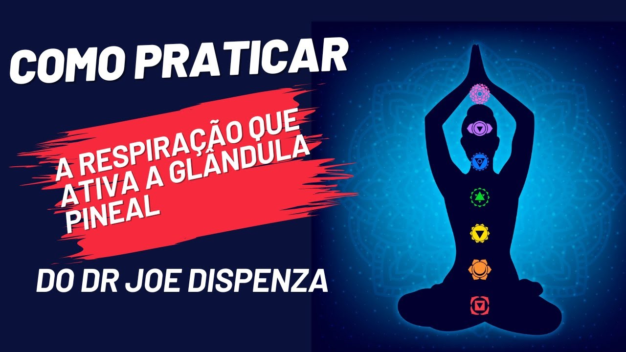 Como PRATICAR a RESPIRAÇÃO que ATIVA a PINEAL - DR JOE DISPENZA