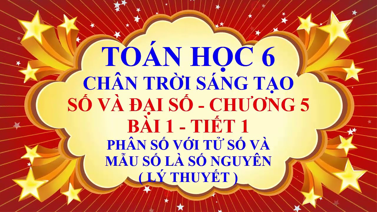 Toán học lớp 6 - Chân trời sáng tạo - Đại số - Bài 1 - Phân số với tử và mẫu số là số nguyên -Tiết 1