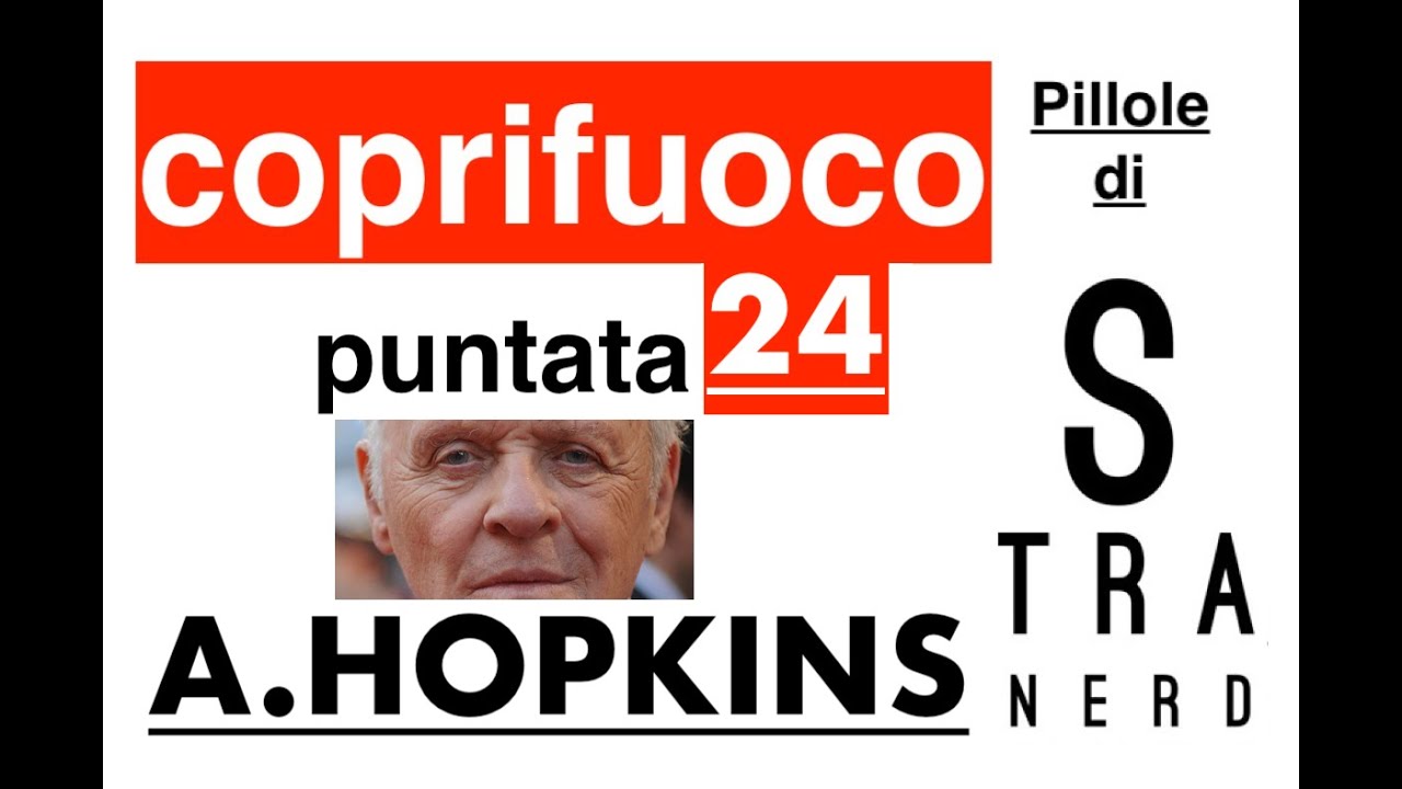COPRIFUOCO pillole di Stranerd puntata 24 - (A. HOPKINS)