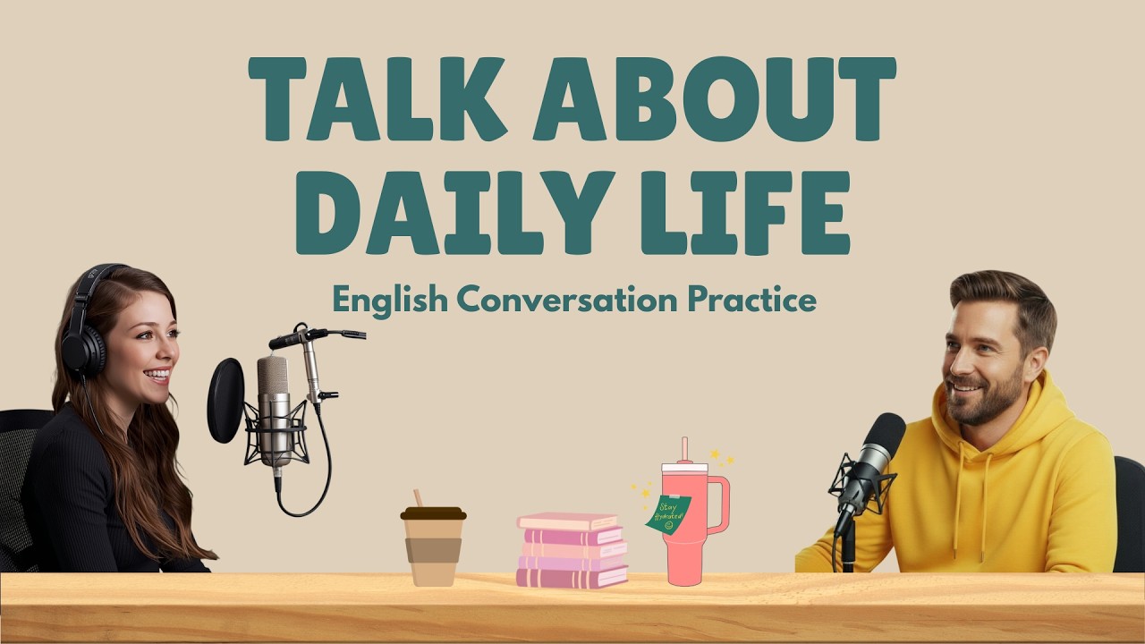Talk About Daily Life in English | English Podcast Conversation | Listening Practice