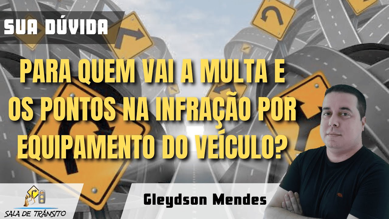 Sua Dúvida | Para quem vai a multa e os pontos na infração por equipamento do veículo?