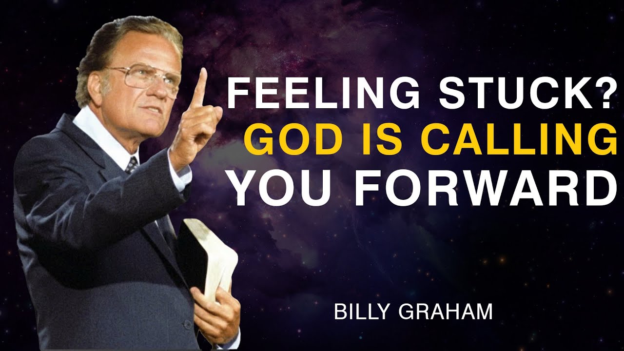 Feeling Stuck? God Is Calling You Forward | Billy Graham