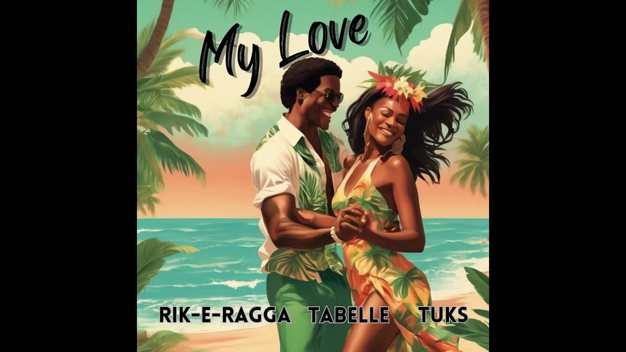 Rik-E-Ragga, Tabelle & Tuks - My Love