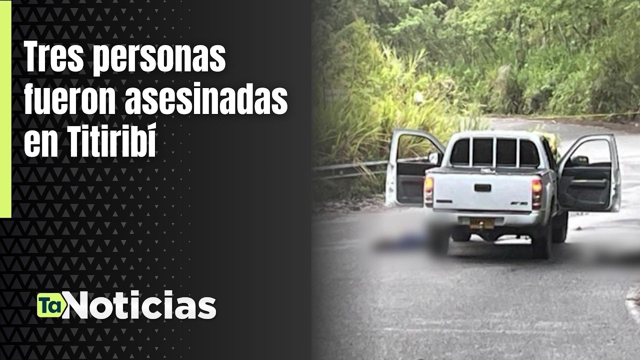 Tres personas fueron asesinadas en Titiribí - Teleantioquia Noticias