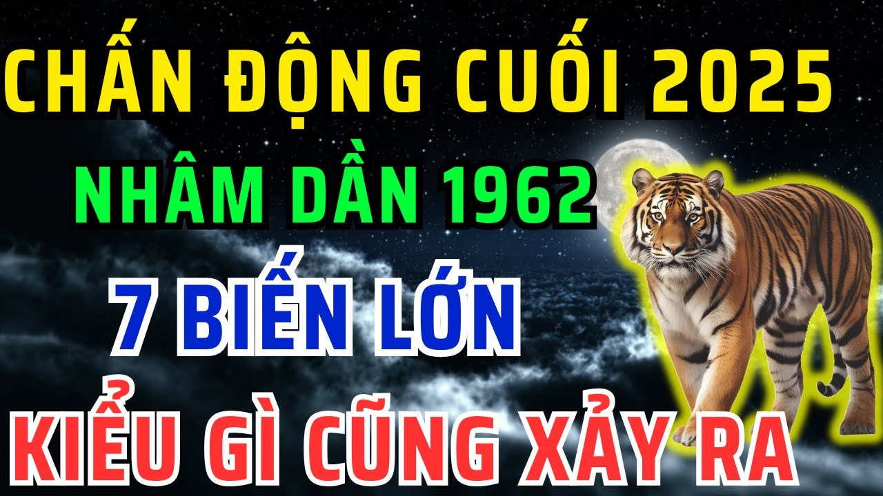 Sự Thật Chấn Động! Nhâm Dần 1962 Cuối năm 2025 Sẽ Đối Diện với 7 Biến Cực Lớn, Không Nghe Rất Phí