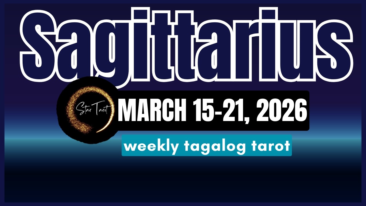 ANO'NG PAPARATING SA'YO SAGITTARIUS MARCH 15-21, 2026💫 WEEKLY TAROT READING