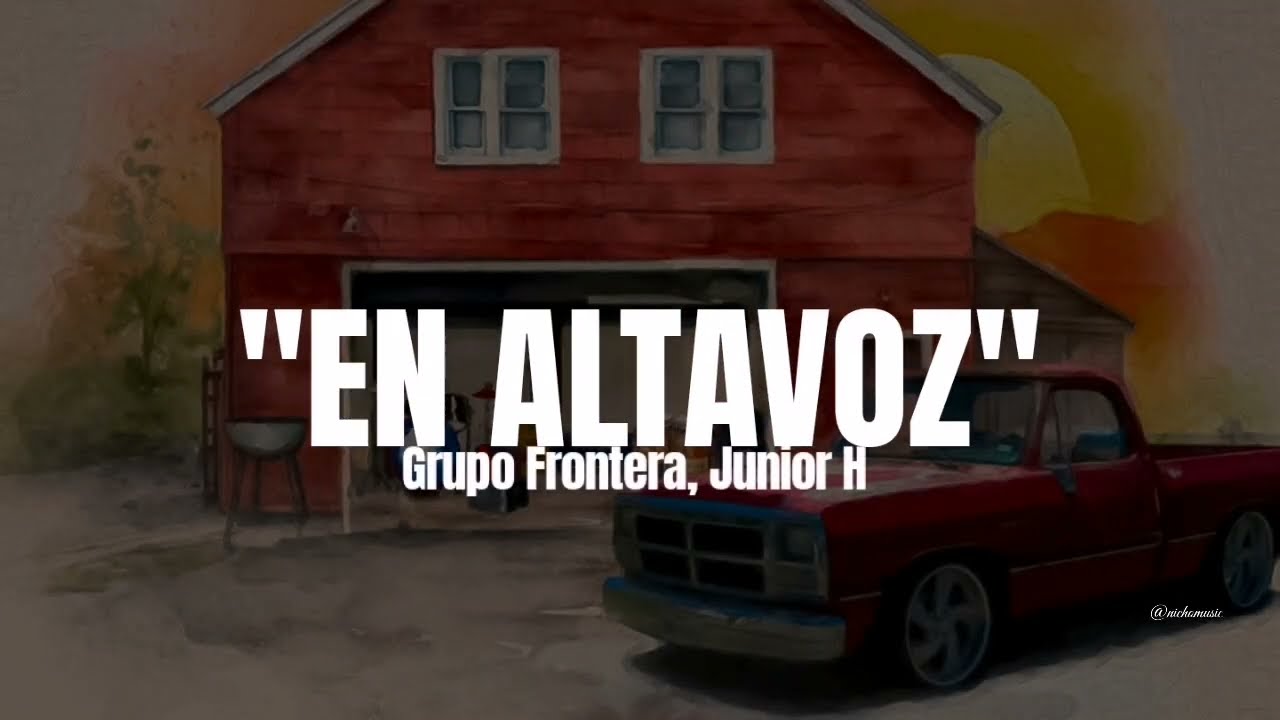 Grupo Frontera, Junior H - En Altavoz (LETRA)