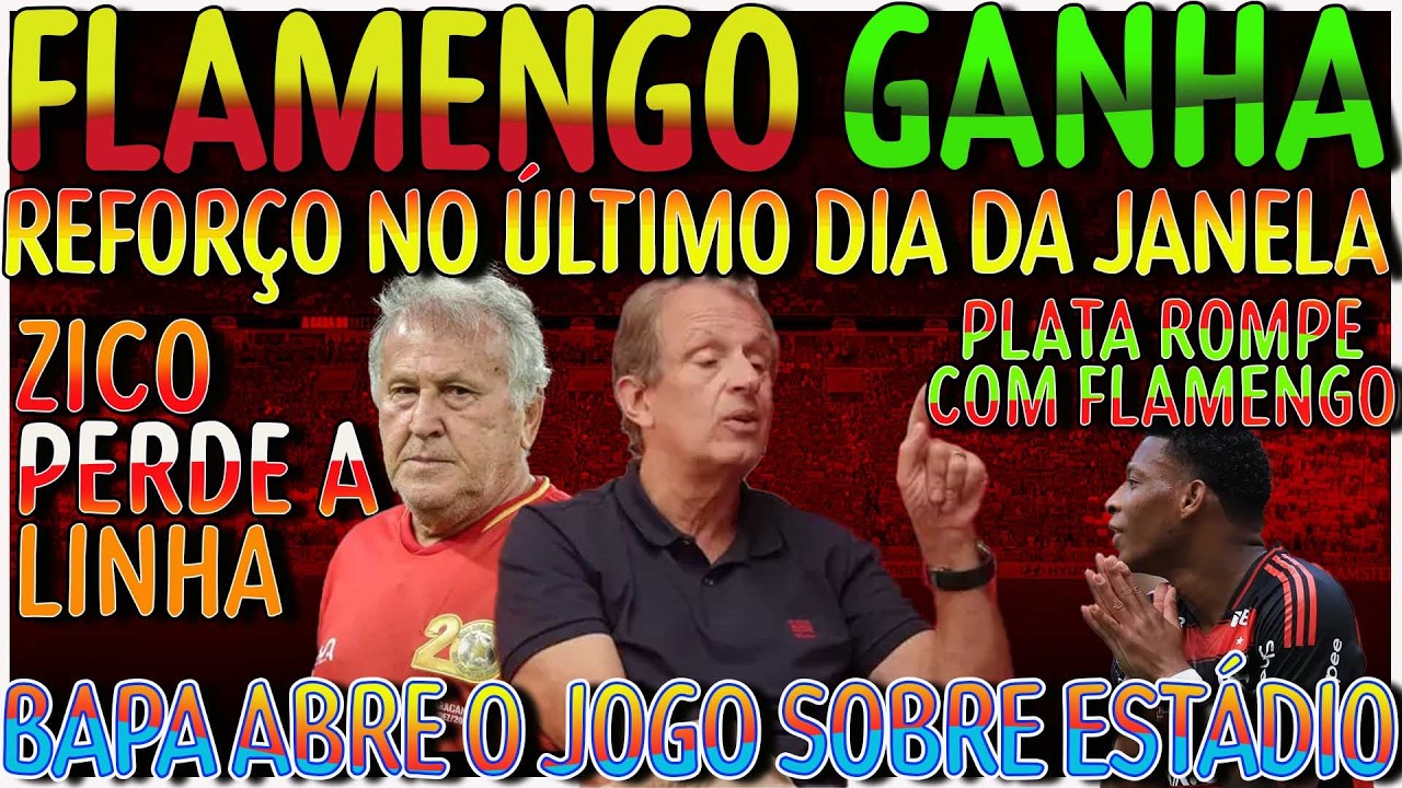 FLAMENGO GANHA REFOR&Ccedil;O | ZICO PERDE A LINHA | PLATA ROMPE COM FLA | BOTO PROCURA ATACANTE E+
