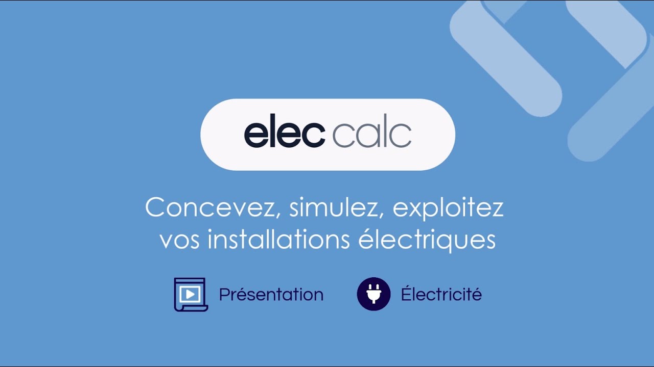 Présentation elec calc - Concevez, simulez, exploitez vos installations électriques