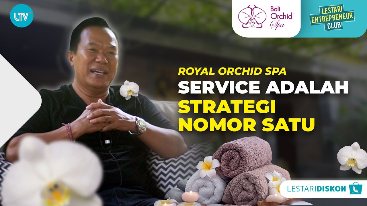 Lestari Entrepreneur Club - Service Adalah Strategi Nomor Satu - Royal Orchid Spa