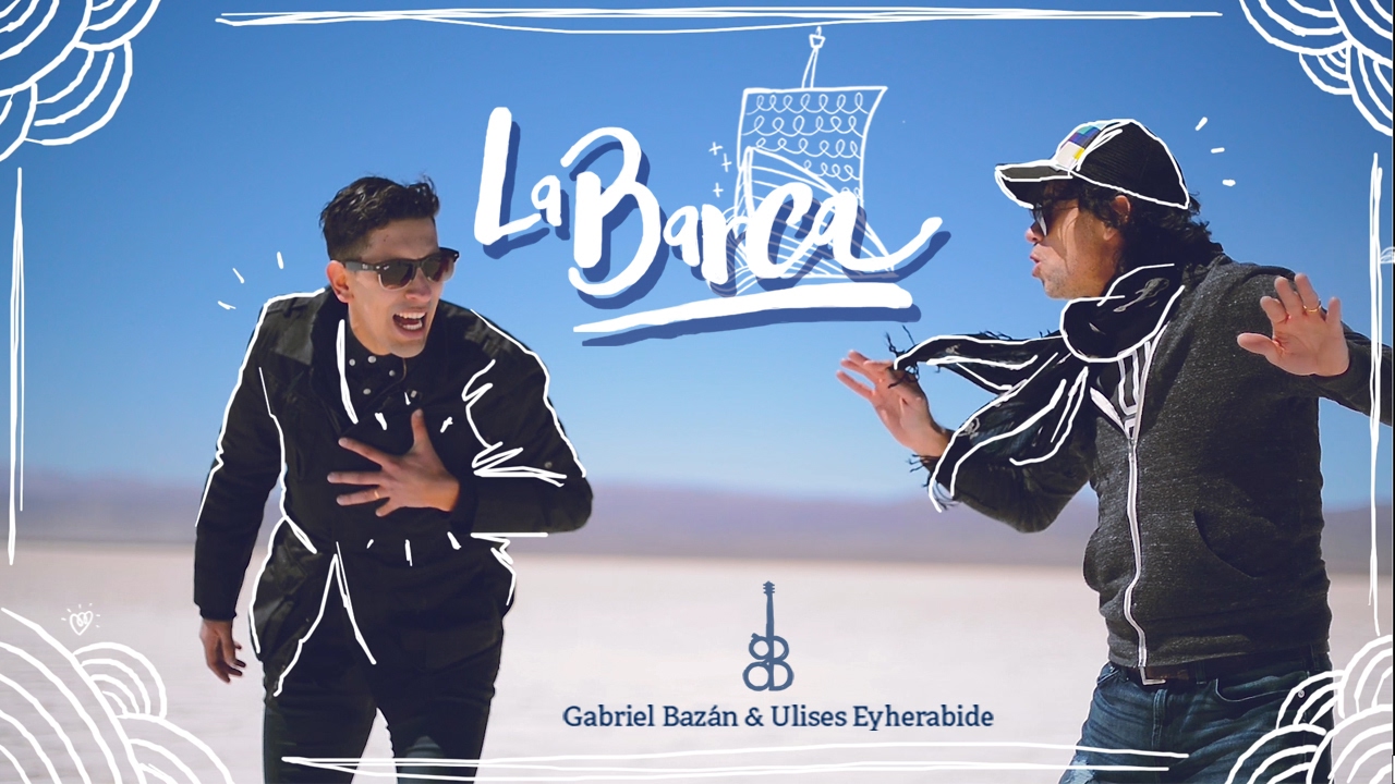 LA BARCA - Gabriel Bazan feat Ulises Eyherabide (Video Oficial).