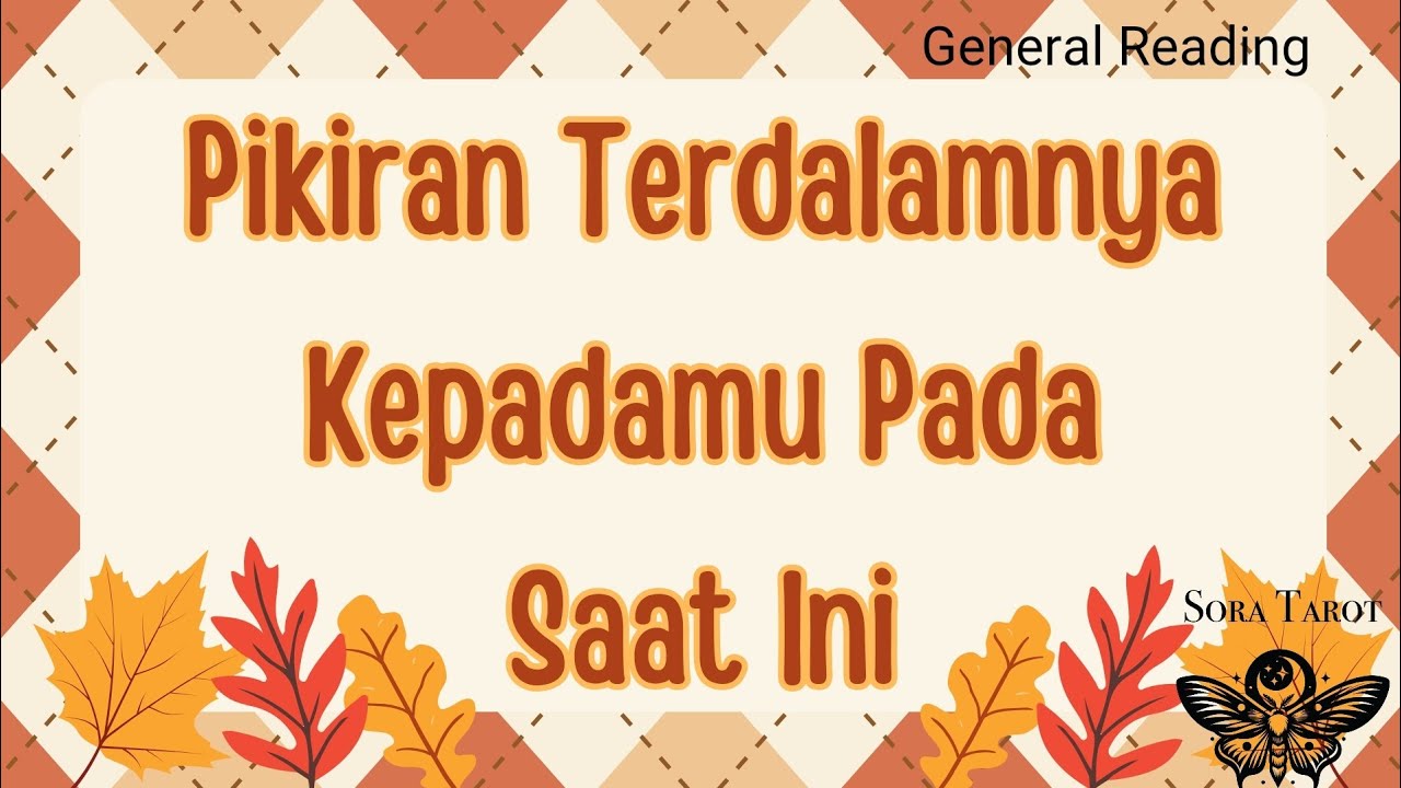 PIKIRAN TERDALAMNYA KEPADAMU PADA SAAT INI