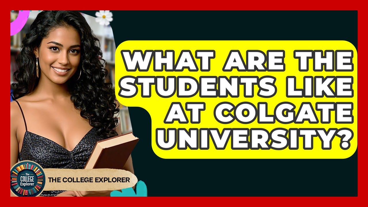 What Are The Students Like At Colgate University? - The College Explorer