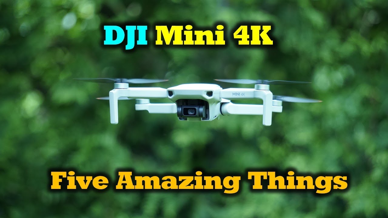Five Amazing Things About The DJI Mini 4K Drone