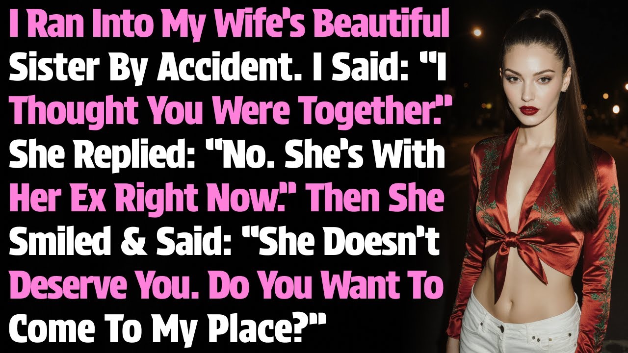 I Ran Into My Wife’s Beautiful Sister By Accident. I Said: “I Thought You Were Together...