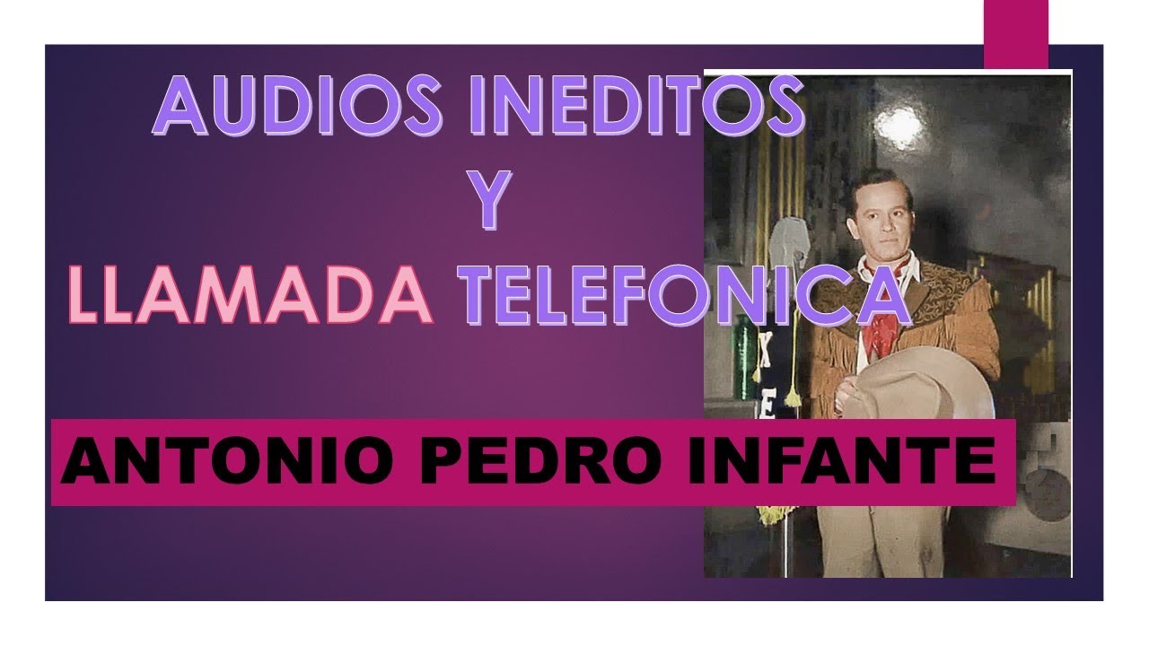 ANTONIO PEDRO. INFANTE Y AUDIOS INEDITOS + LLAMADADA TELEFONICA