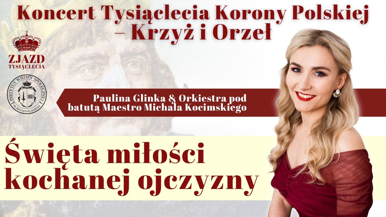 "Święta miłości kochanej ojczyzny" - Paulina Glinka. Koncert Tysiąclecia Korony Polskiej