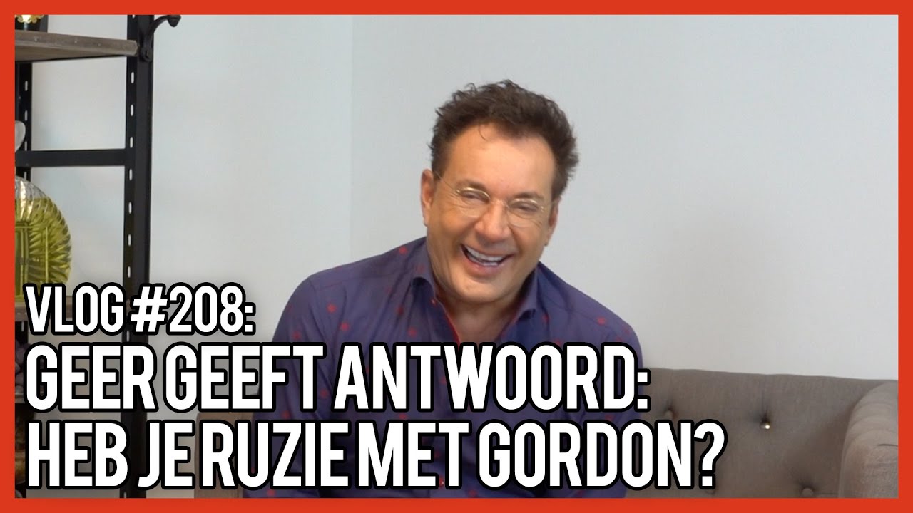 GEER GEEFT ANTWOORD: HEB JE RUZIE MET GORDON? - GERARD JOLING - VLOG #208