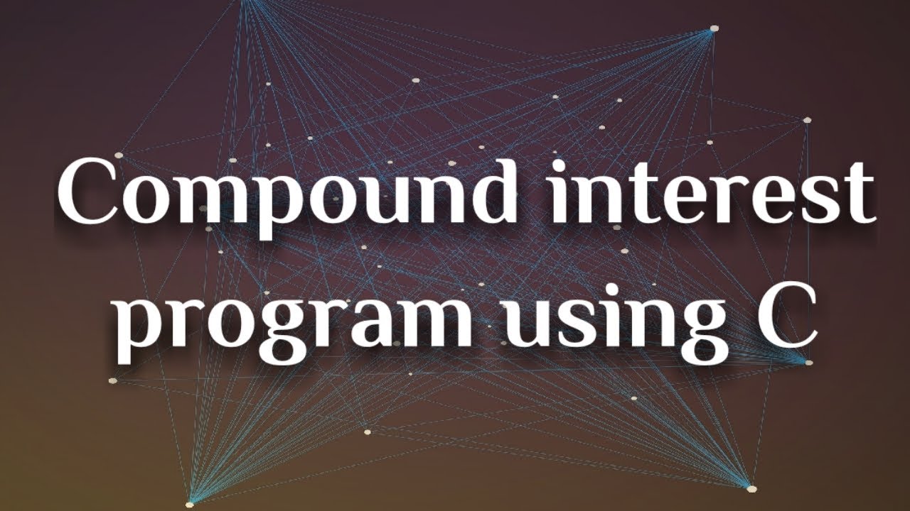 Compound Interest Calculation using C | Program No. 9 | 100+ Programs using C | Beginner Friendly