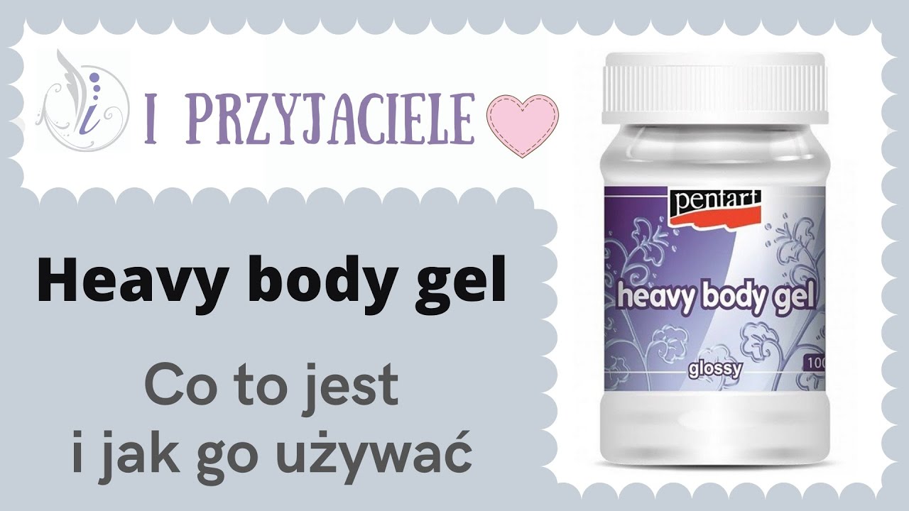 Decoupage Heavy body gel - co to jest i jak go używać