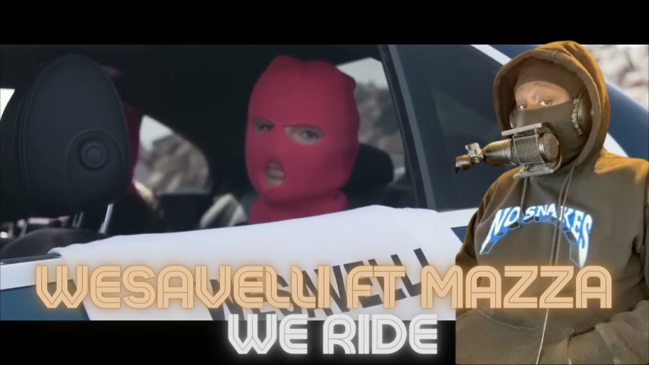 WHAT A MAZZA! | WESAVELLI FT MAZZA-WE RIDE [REACTION]
