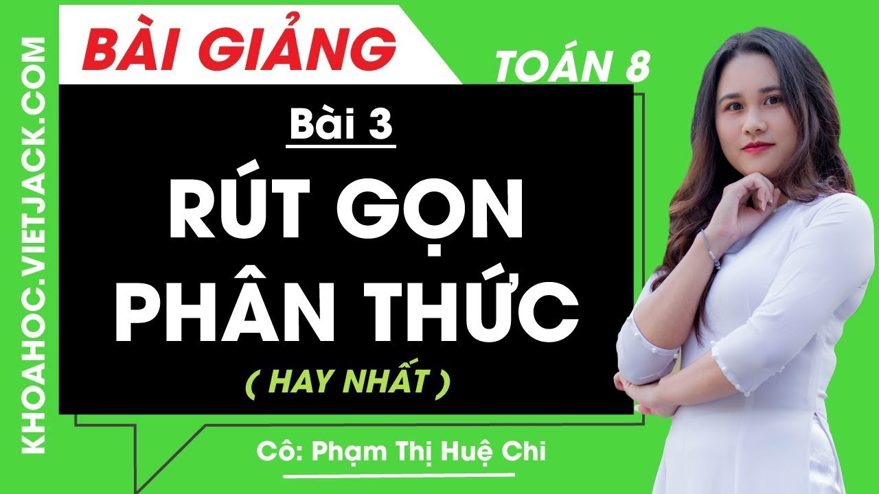 Rút gọn phân thức - Bài 3 - Toán học 8 - Cô Phạm Thị Huệ Chi (HAY NHẤT)