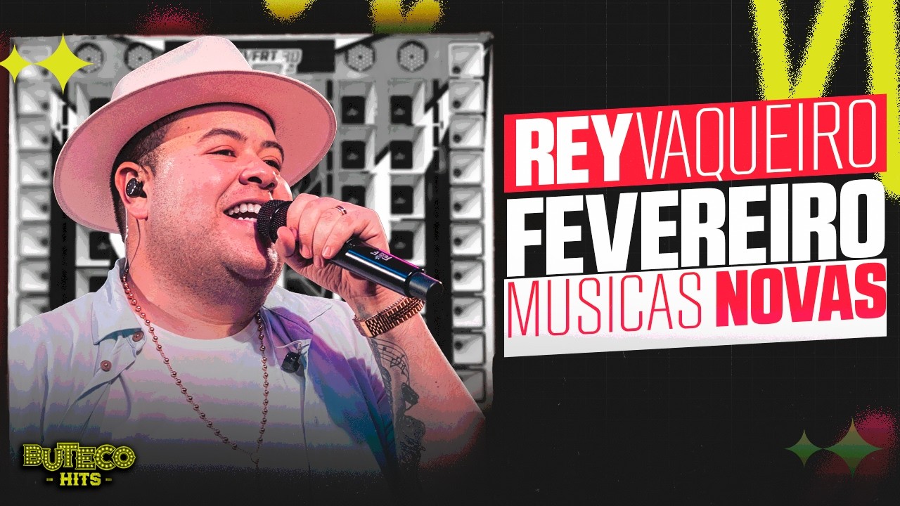 REY VAQUEIRO 2026 - REY VAQUEIRO FEVEREIRO 2026 - CARNAVAL 2026 - MUSICAS NOVAS