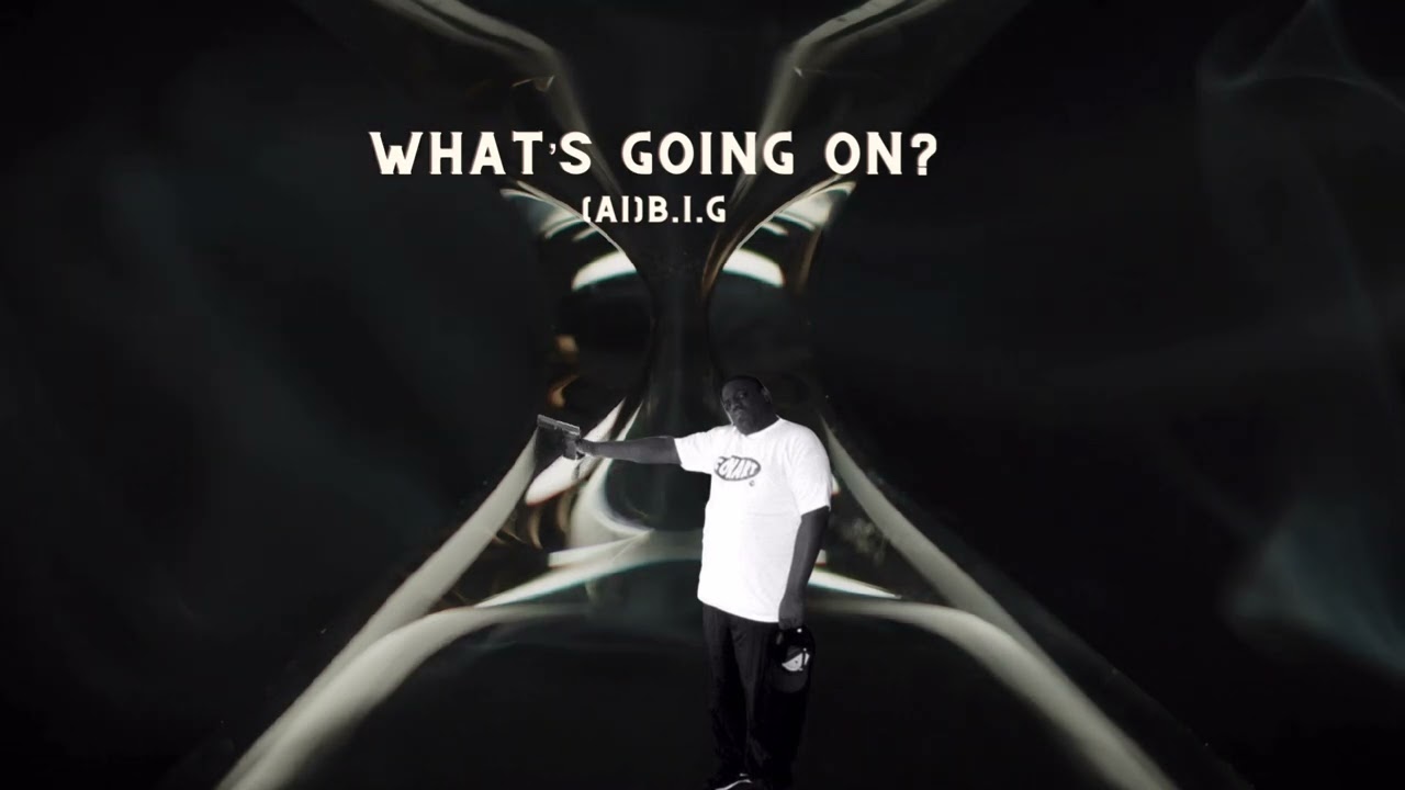(Ai)BIGGIE-“WHAT’s GOING ON?”