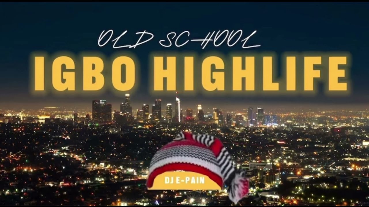 IGBO HIGHLIFE OLD SCHOOL MIXTAPE 2025 BY DJ E-PAIN